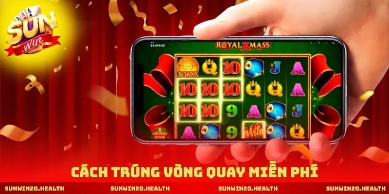 Cách trúng vòng quay miễn phí