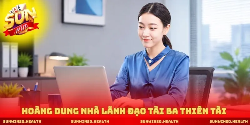 Hoàng Dung nhà lãnh đạo tài ba thiên tài