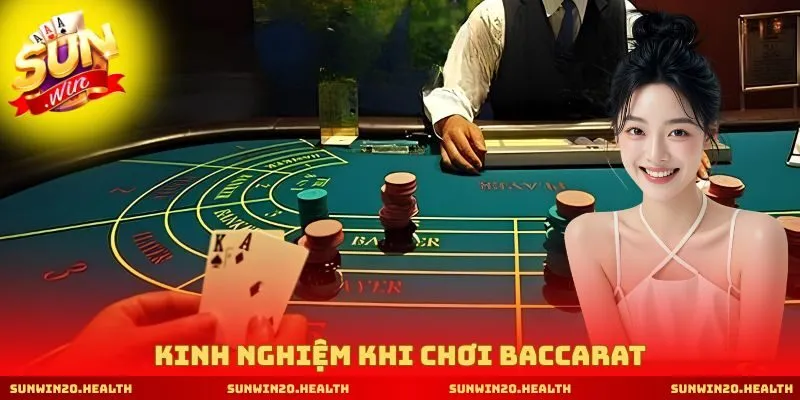 Kinh nghiệm khi chơi Baccarat