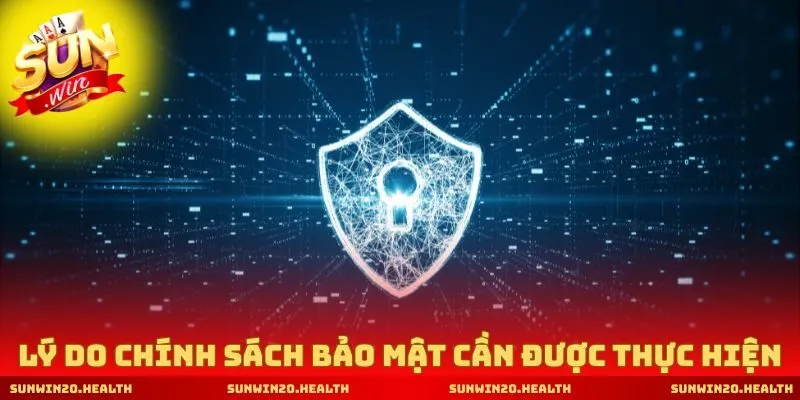 Lý do chính sách bảo mật cần được thực hiện đúng