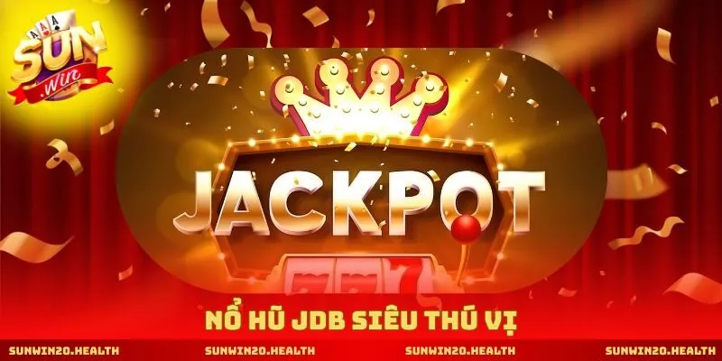 Nổ hũ JDB siêu thú vị