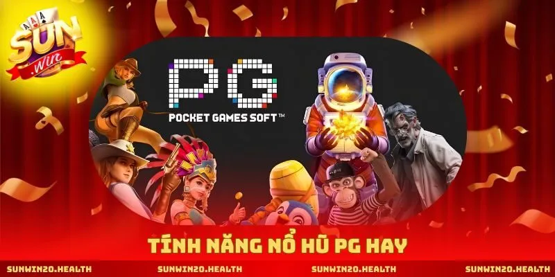 Tính năng nổ hũ PG hay
